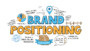 Why Brand Positioning Is So Important For Your Business