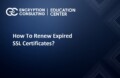 Steps To Renew Or Update An Expired Certificate